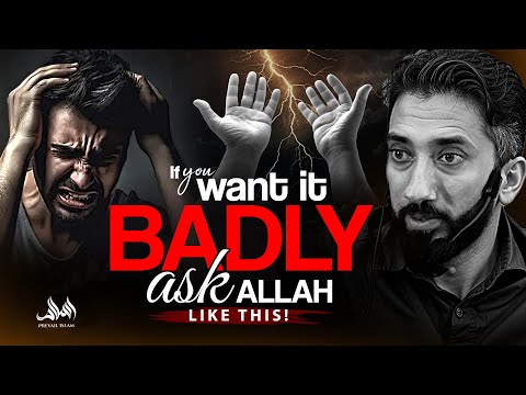 IF YOU WANT IT BADLY, ASK ALLAH LIKE THIS!