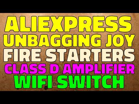 AliExpress unbagging joy - Fire starters, Class-D Amplifier, WiFi Switch and more