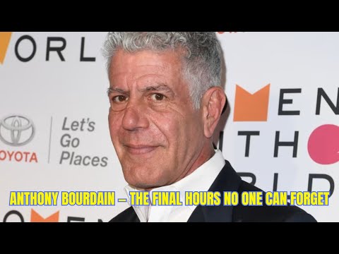 Forgotten Icons: Anthony Bourdain — The Final Hours No One Can Forget