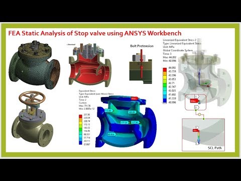 ANSYS Tutorials. FEA Static Analysis of Pressurized Stop valve
