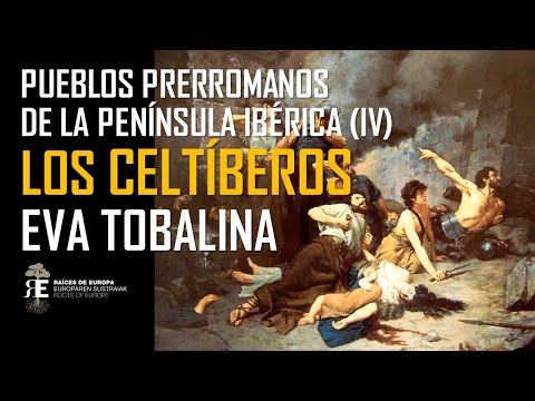 LOS CELTÍBEROS y la Hispania Prerromana hasta NUMANCIA: misterio y fascinación. EVA TOBALINA