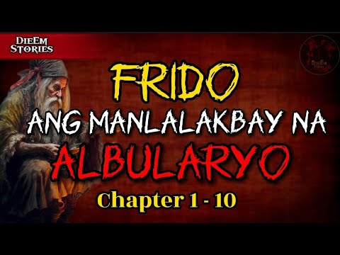 FRIDO; ANG MANLALAKBAY NA ALBULARYO CHAPTER 01-10 | 3 HOURS COMPILATIONS