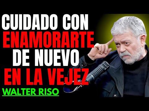 El PELIGRO de Enamorarte Después de los 60 Lo Que Nadie Te Dice – Walter Riso