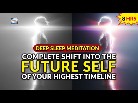 Deep Sleep Meditation: Complete Shift Into Your Highest Timeline Future Self