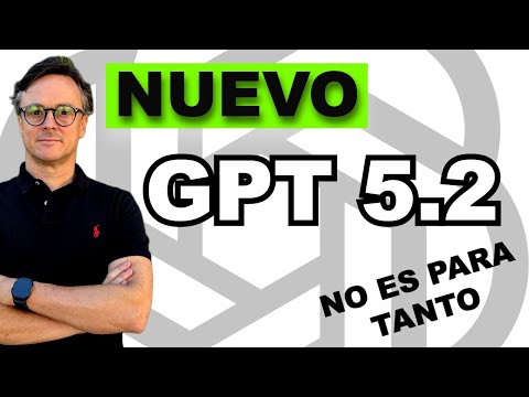 🚀 ChatGPT ya tiene el NUEVO GPT 5.2 - Análisis Completo, Casos de Uso Avanzados y Precio