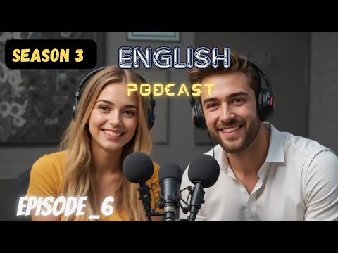 Learning English Podcast Conversation | season 3 Episode 6 | Podcast English