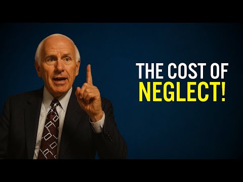 The Cost of Neglect and The Reward of Consistency | Jim Rohn Motivation