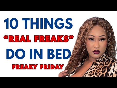 10 Things REAL FREAKS Do In Bed