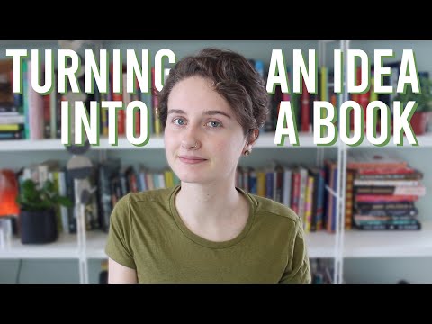 How to Turn Your Idea Into a Book! | Developing a Novel Concept