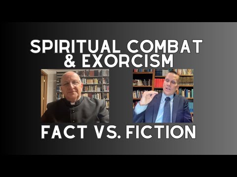 Spiritual Combat & Exorcism: Fact vs. Fiction | Fr. Ripperger and Dan Schneider