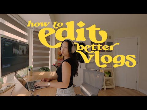 what I've learned creating better vlogs & how I edit for youtube
