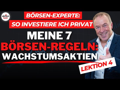 Meine 7 BÖRSEN-REGELN: Wachstumsaktien - So investiere ich privat: Lektion 4 | aktienlust