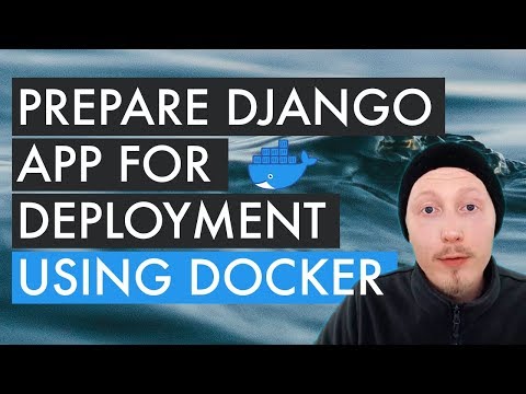 Prepare a Django app for Deployment using Docker