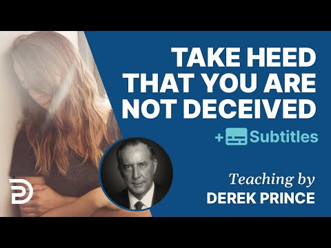 Take Heed That You Are Not Deceived |