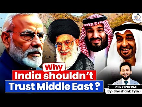 Why India Cannot Trust Its Allies in the MEA Region! | Shashank Tyagi | UPSC Optional StudyIQ