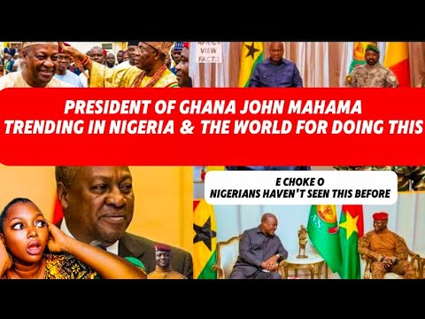 E CHOKE O SEE HOW GHANA PREZ MAHAMA IS TRENDING IN NIGERIA OMG THeY ARE IN SHOCK o