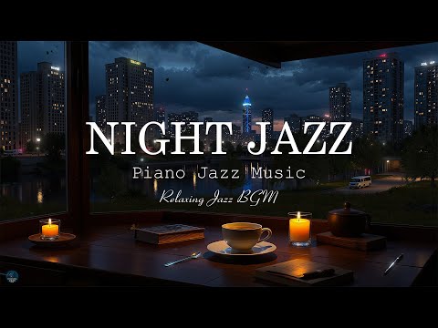 Soothing Night Jazz in City - Slow Jazz Piano Music - Background Music for Stress Relief, Deep Sleep