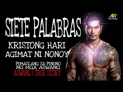 SIETE PALABRAS | KRISTONG HARI | AGIMAT NI NONOY | Aswang True Story