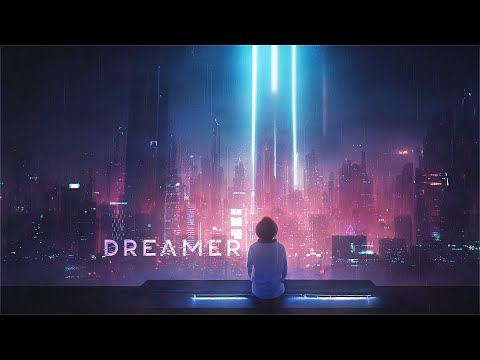 Dreamer - Melancholic Cyberpunk Ambient For People That Gaze At Cityscapes