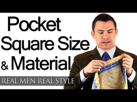 How Big Should A Man's Pocket Square Be? - What Should Men's Pocket Squares Be Made From?