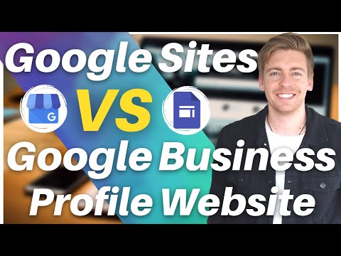 Google Sites VS Google Business Profile | What Website Builder Should You Use?