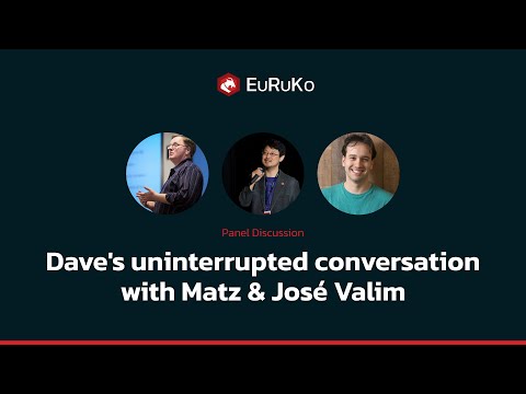 Dave Thomas's uninterrupted conversation with Yukihiro Matsumoto & José Valim