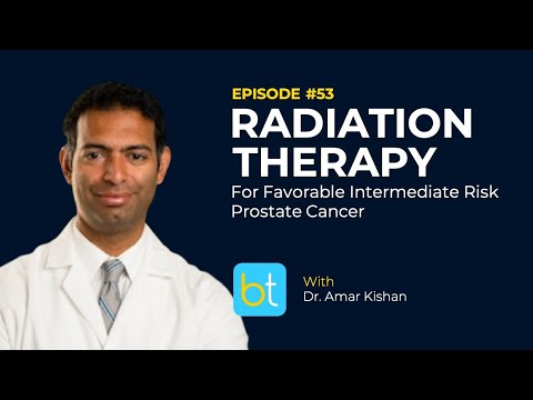 Radiation Therapy for Favorable Intermediate Risk Prostate Cancer w/ Dr. Amar Kishan | Ep. 53