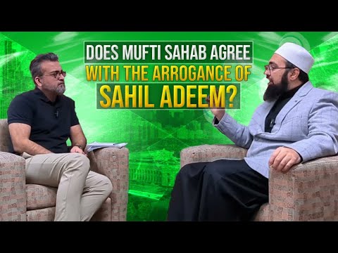 Does Mufti Sahab agree with the arrogance of Sahil Adeem?