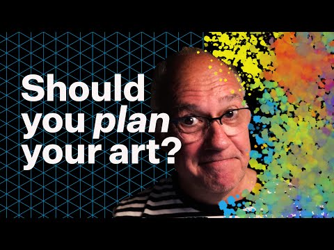 Should you plan your art? Or just wing it?
