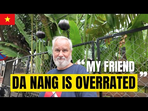 This Retiree Says Da Nang, Vietnam Is OVERRATED 🇻🇳