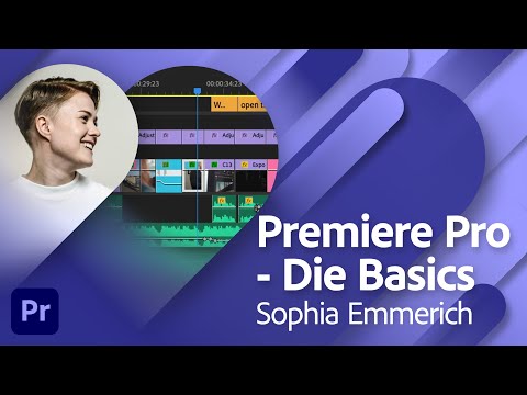 Adobe Premiere Pro 2023 - Die Basics mit Sophia Emmerich