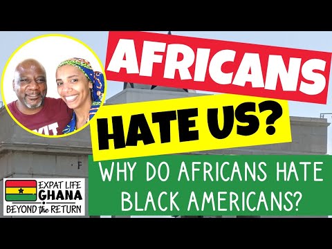 Africans don’t like Blacks (Why Do Africans Hate Black American) Being Black in Ghana
