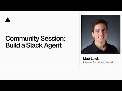 ▲ Community Session: Build a Slack Agent