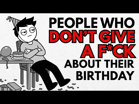 Psychology of People Who Don't Give a F*ck About Their Birthday