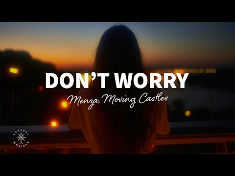 Menza, Moving Castles - Don't Worry (Lyrics)