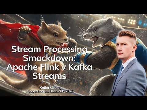 Stream Processing Smackdown: Kafka Streams vs. Apache Flink | Copenhagen Kafka Meetup