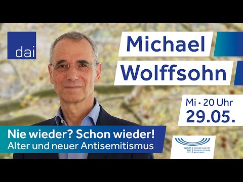 Michael Wolffsohn – Nie wieder? Schon wieder! Alter und neuer Antisemitismus (29.05.24)