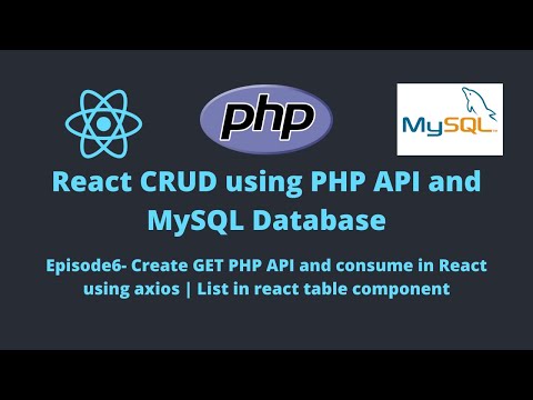 E6-REACT CRUD: Create GET PHP API and consume in React using axios | List in react table component