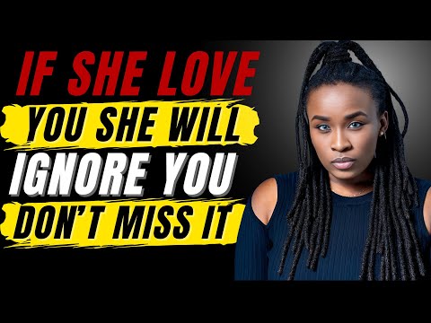 Why Women Ignore the Man They Love | Female Psychology