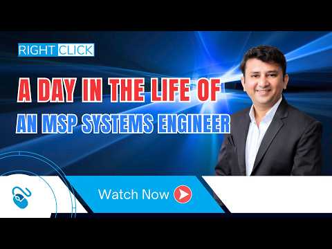 A Day in the Life of an MSP Systems Engineer : Inside Right Click