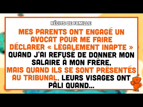Mes parents ont engagé un avocat pour me faire déclarer inapte quand j’ai refusé d’aider mon frère.