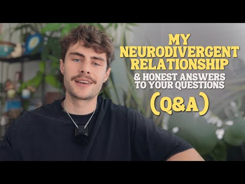 My Neurodivergent Relationship & Honest Answers to Your Questions (Q&A)