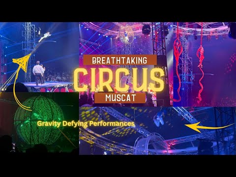 I DID NOT EXPECT THIS IN MUSCAT.. INTERNATIONAL CIRCUS !!