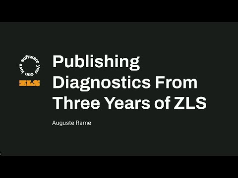 Publishing Diagnostics From Three Years of ZLS - Auguste Rame - Software You Can Love Vancouver 2023
