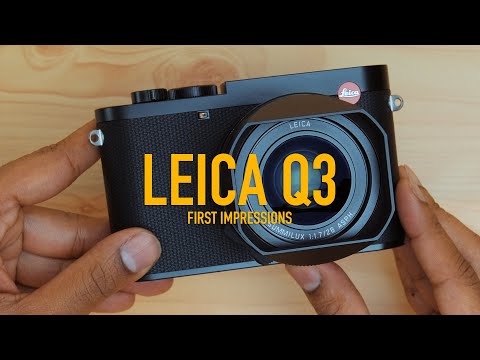 Leica Q3 First Impressions