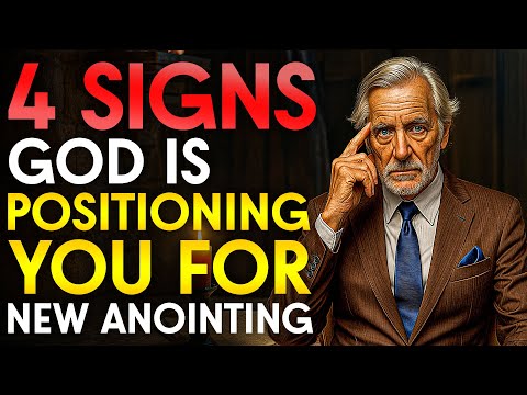 4 Signs God Is Positioning You for a New Anointing