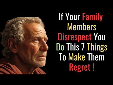 If your Family Members are Disrespectful Do This and You Will Be Respected | STOIC PHILOSOPHY