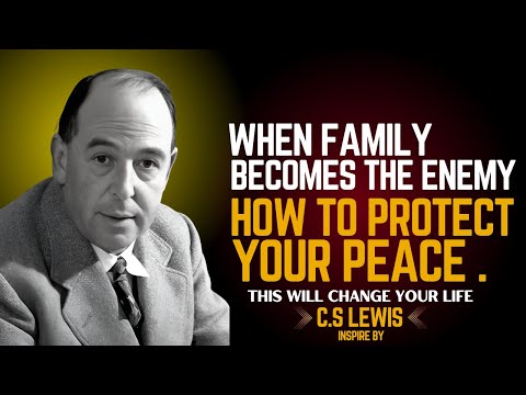 When Family Becomes the Enemy How to Protect Your Peace || C.S LEWIS 2025