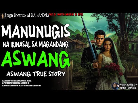 MANUNUGIS NA IKINASAL SA MAGANDANG ASWANG | Kwentong Aswang | True Story