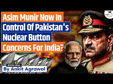 Asim Munir Now In Control Of Pakistan's Nuclear Button | Ankit Agrawal Study IQ